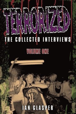 Terrorized, The Collected Interviews, Volume One 1