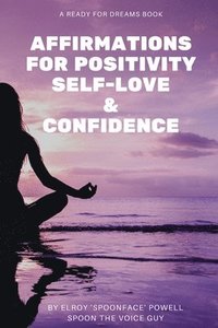 bokomslag Affirmations for Positivity, Self-Love and Confidence