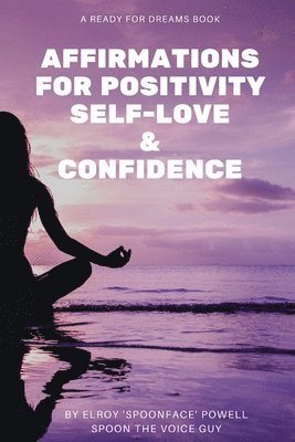 Affirmations for Positivity, Self-Love and Confidence 1