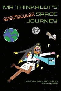 bokomslag Mr Thinkalot's Spectacular Space Journey