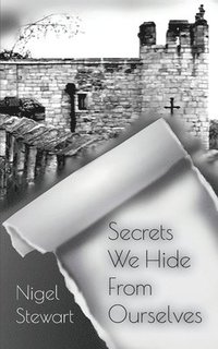 bokomslag Secrets We Hide From Ourselves
