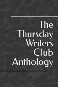 bokomslag The Thursday Writers Club Anthology