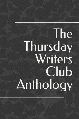 Phil Appleby, Julian Cadman, Peter Lucas - Thursday Writers Club Anthology, Häftad