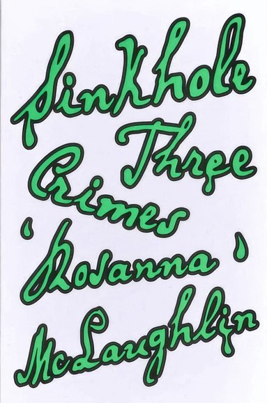 Rosanna McLaughlin - Sinkhole: Three Crimes, Häftad