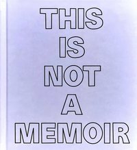 bokomslag This Is Not a Memoir