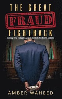 bokomslag The Great Fraud Fightback: The true story of one woman's struggle against an international crimewave