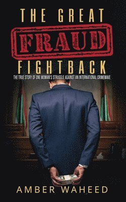 bokomslag The Great Fraud Fightback: The true story of one woman's struggle against an international crimewave