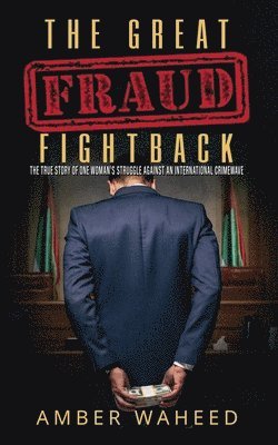 The Great Fraud Fightback: The true story of one woman's struggle against an international crimewave 1