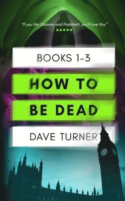 How To Be Dead Books 1 - 3 1