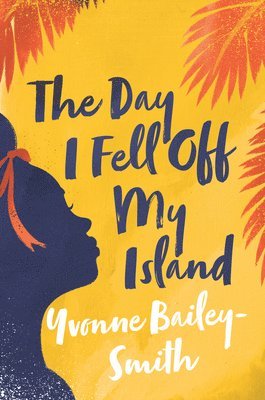 Yvonne Bailey-Smith - The Day I Fell Off My Island, Häftad