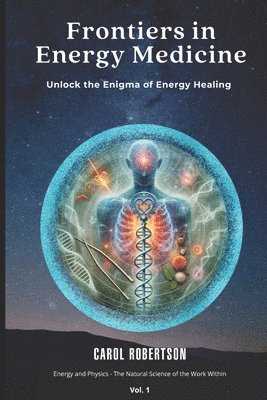 Carol Robertson - Frontiers in Energy Medicine Vol.1, Häftad