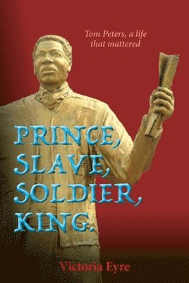 Victoria Eyre - Prince Slave Soldier King, Inbunden