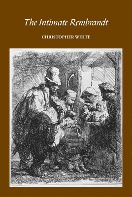 Christopher White - Intimate Rembrandt, Inbunden