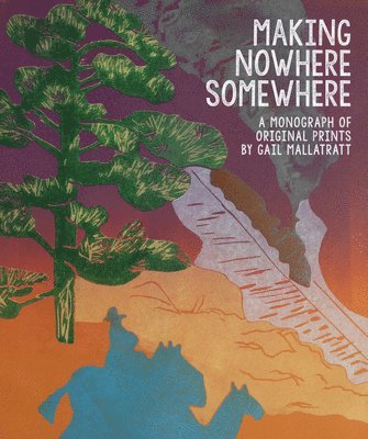 Gail Mallatratt - Making Nowhere Somewhere, Inbunden. Tillgänglighet: Tillfälligt slut