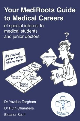 Ruth Chambers, Eleanor Scott, Yazdan Zargham - Your MediRoots Guide to Medical Careers of special interest to medical students and junior doctors, Häftad