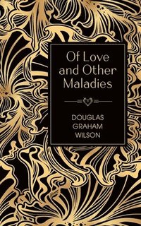 bokomslag Of Love and Other Maladies