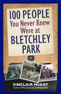 bokomslag 100 People You Never Knew Were at Bletchley Park