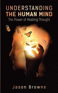 bokomslag Understanding the Human Mind The Power of Healing Thought