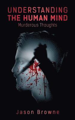 Understanding the Human Mind Murderous Thoughts 1