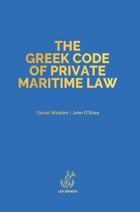 bokomslag The Greek Code of Private Maritime Law