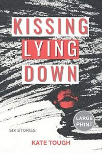 bokomslag Kissing Lying Down (Large Print Edition)