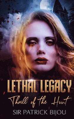 Patrick Bijou - Lethal Legacy: Thrill of The Hunt, Häftad