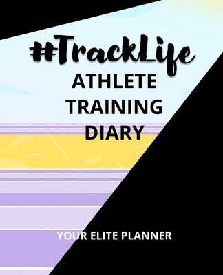 #TrackLife — Athlete Training Diary