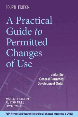 Martin Goodall, Alistair Mills, David Evans - Practical Guide To Permitted Changes of Use, Inbunden