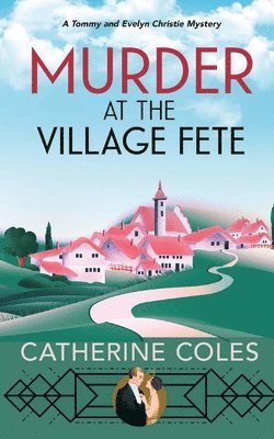 Catherine Coles - MURDER AT THE VILLAGE FETE, Häftad