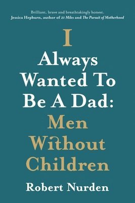 Robert Nurden - I Always Wanted To Be A Dad, Häftad