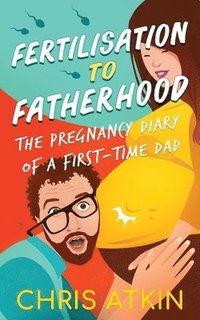 bokomslag Fertilisation To Fatherhood