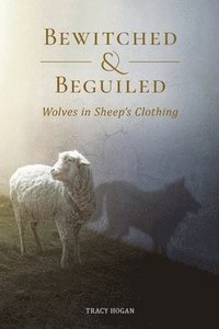 bokomslag Bewitched & Beguiled: Wolves in Sheep's Clothing