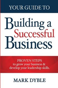 bokomslag Your Guide To Building A Successful Business