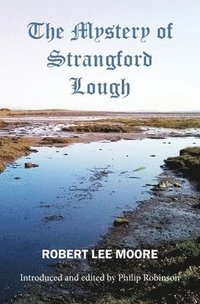bokomslag The Mystery of Strangford Lough: A Tale of Killinchy and the Ards