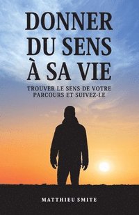 bokomslag Donner Du Sens À Sa Vie