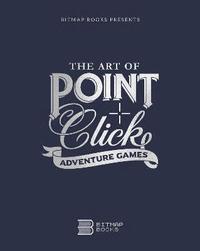 bokomslag The Art of Point-and-Click Adventure Games