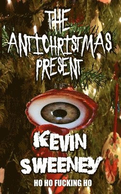Kevin Sweeney - Antichristmas Present, Häftad