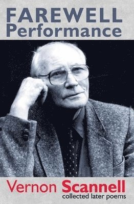 Vernon Scannell - Farewell Performance: Collected Later Poems, Häftad. Tillgänglighet: Lägg i varukorg
