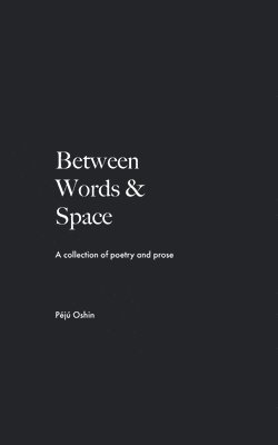 Péjú Oshin - Between Words & Space, Häftad