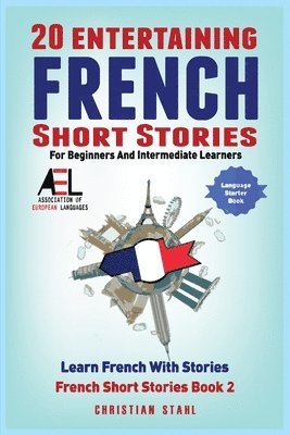 20 Entertaining French Short Stories for Beginners and Intermediate Learners Learn French With Stories 1