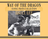 bokomslag Bruce Lee. way of the Dragon Iconic photo collection