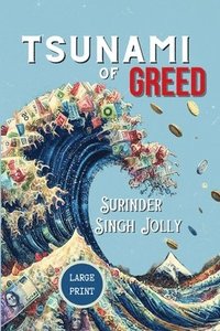 bokomslag Tsunami of Greed (Large Print Edition)