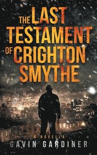 bokomslag The Last Testament of Crighton Smythe