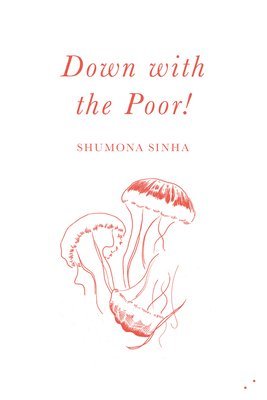Shumona Sinha - Down with the Poor!, Häftad
