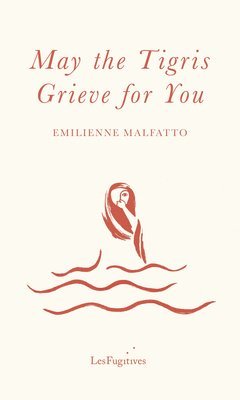 Emilienne Malfatto - May the Tigris Grieve for You, Häftad