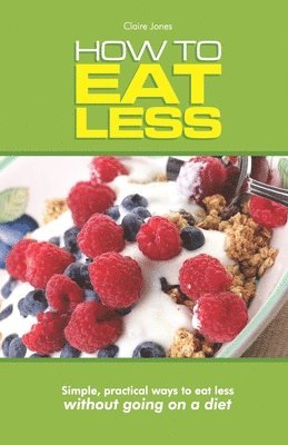 How To Eat Less 1