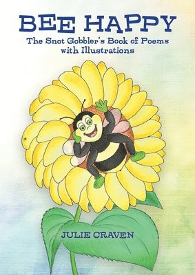 bokomslag The BEE HAPPY, The Snot Gobbler's Book of Poems: one The Snot Gobblers Book of Poems