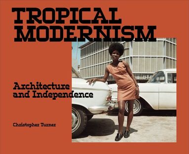 Christopher Turner - Tropical Modernism, Häftad