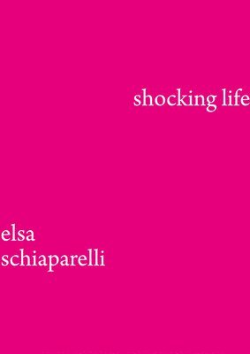 Elsa Schiaparelli - Shocking LIfe, Inbunden