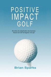 bokomslag Positive Impact Golf